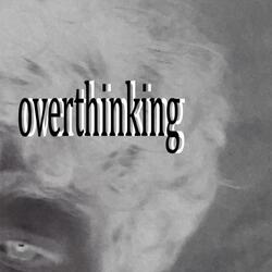 overthinking
