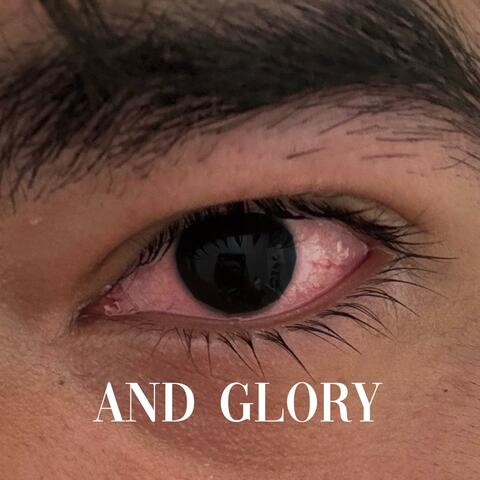 And Glory