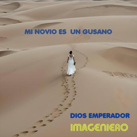 Mi Novio Es Un Gusano, Dios Emperador