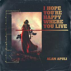 I hope you're happy where you live