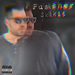PUSHER (SKIT)