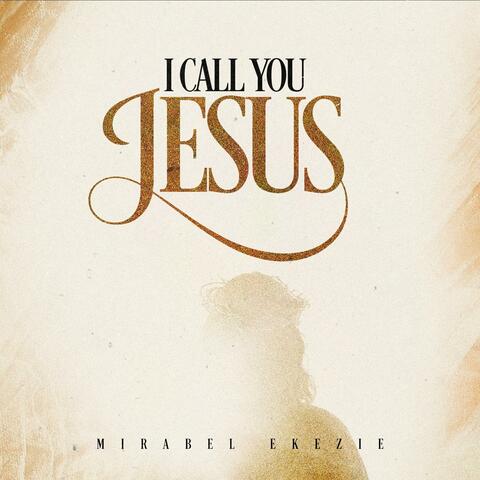I CALL YOU JESUS