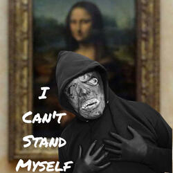 I Can't Stand Myself