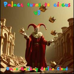 Palace turns to circus V3