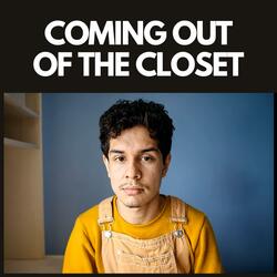 COMING OUT OF THE CLOSET