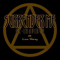 Surrender Me (Re-Imagined) (feat. Liam Storey)
