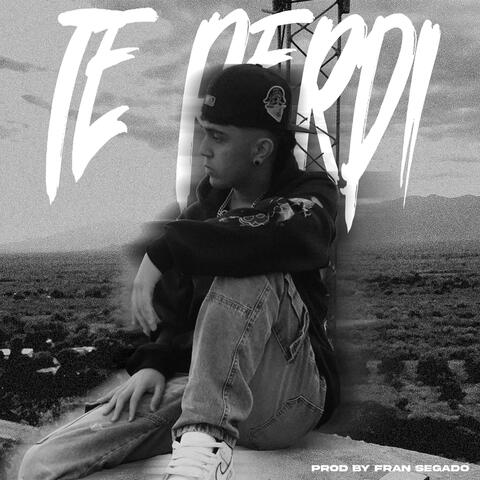 TE PERDI (feat. Fran Segado)