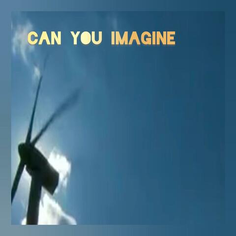 Can You Imagine