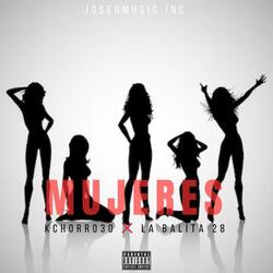 Mujeres (feat. Kchorro 30 & La Balita 28)