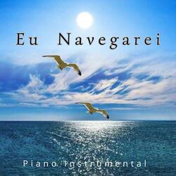 Eu Navegarei (Piano Instrumental)