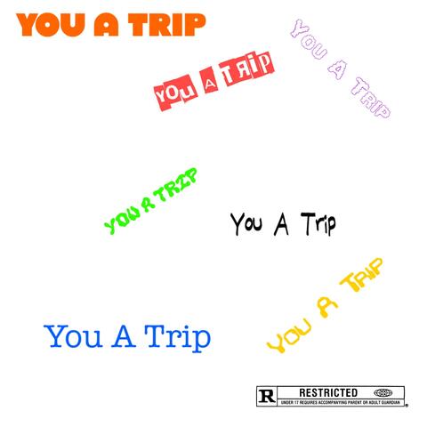 You A Trip