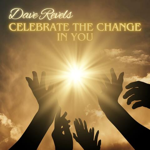 Celebrate The Change In You