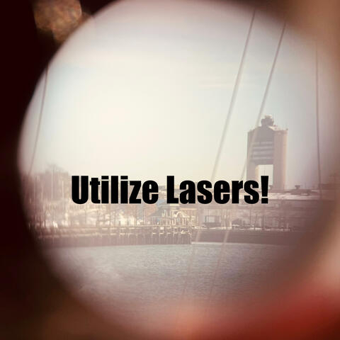 Utilize Lasers!