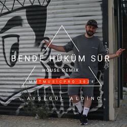 BENDE HÜKÜM SÜR (HOUSE REMİX)