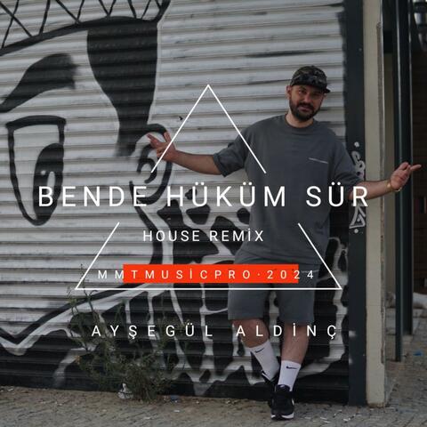 BENDE HÜKÜM SÜR (HOUSE REMİX)