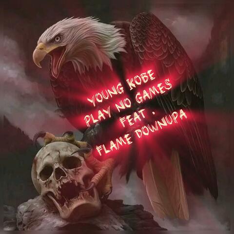 Play No Games (feat. Flame Downupa)