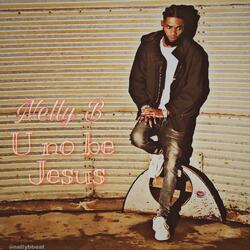 U no be Jesus