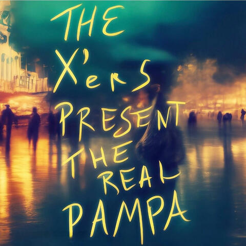 The X'ers present the real PAMPA