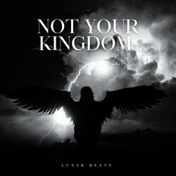 Not your Kingdom