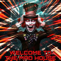 Welcome to the Mad House