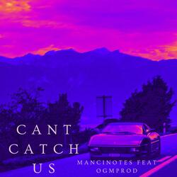 Cant Catch Us (feat. ogmprod)