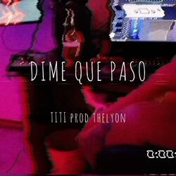 DIME QUE PASO