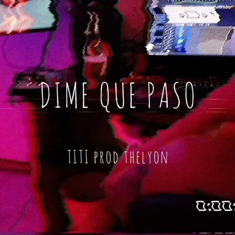 DIME QUE PASO