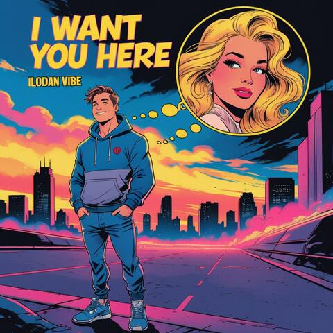 I Want You Here