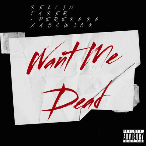 Want Me Dead (feat. Abc Wick & Pere Koko)