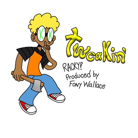 TWEAKIN (feat. Fony Wallace)
