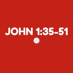 John 1:35-51