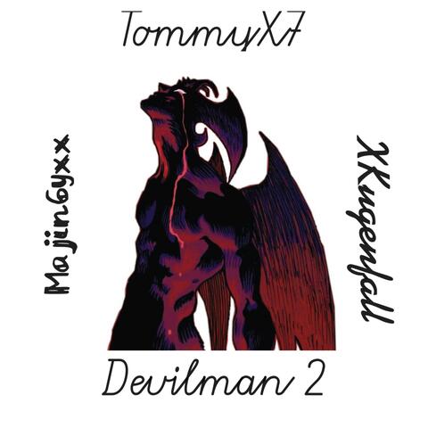 Devilman 2: X7 Edition (feat. XKugenfall & Tommyx7)