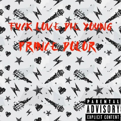FUCK LOVE DIE YOUNG