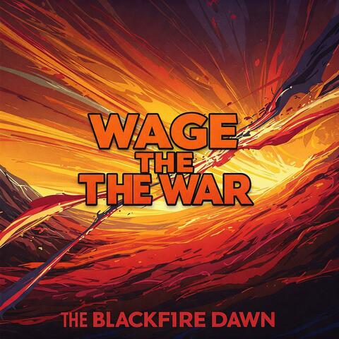 Wage The War