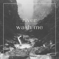 River Wash Me