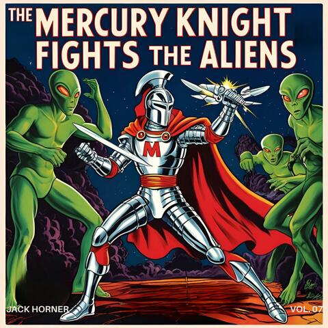 The Mercury Knight Fights the Aliens