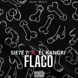 Flaco (feat. Sie7e 7 & El Kangri)