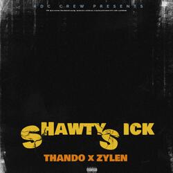 Shawty Sick (feat. THANDO & ZYLEN)