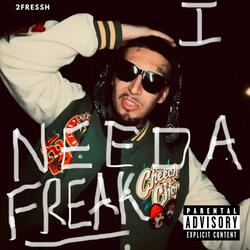 I need a freak