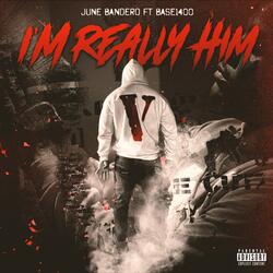 Im Really Him (feat. Base1400)