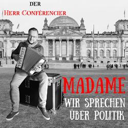 Madame, wir sprechen über Politik