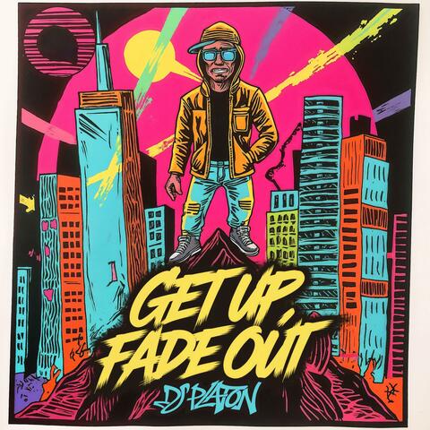 Get Up, Fade Out