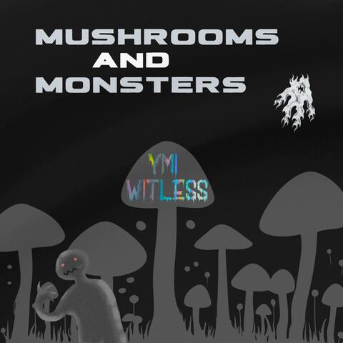 Mushrooms and Monsters