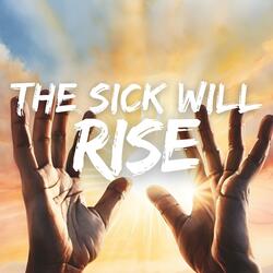 The Sick Will Rise