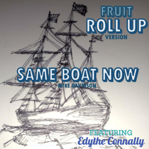 Same Boat Now (Fruit Roll Up Version)
