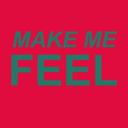 Make Me Feel