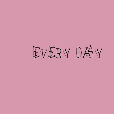 Every Day