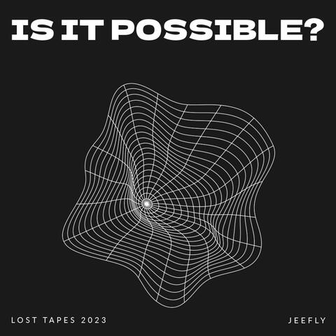 Is It Possible? (Lost Tapes 2023)