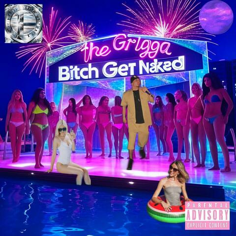 Bitch Get Naked (feat. Double E & Alyfe SoHi)