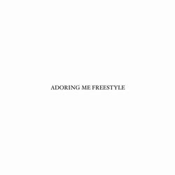 ADORING ME FREESTYLE